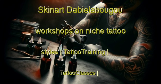 Skinart Dabielabougou workshops on niche tattoo styles | TattooTraining | TattooClasses | SkinartTraining-Mali